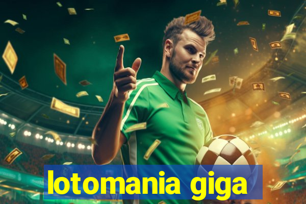 lotomania giga-sena